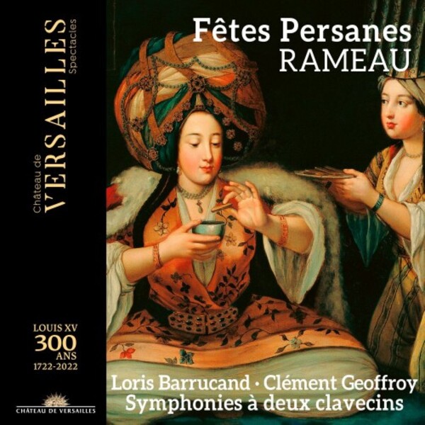 Rameau - Fetes persanes: Suites for 2 Harpsichords | Chateau de Versailles Spectacles CVS079