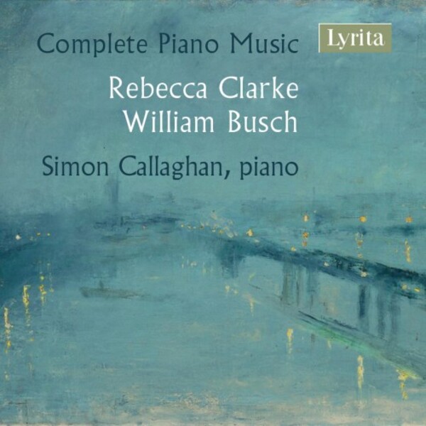 R Clarke & W Busch - Complete Piano Music | Lyrita SRCD408