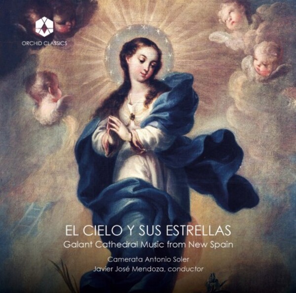 El cielo y sus estrellas: Galant Cathedral Music from New Spain | Orchid Classics ORC100208
