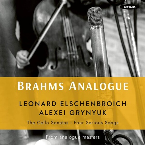 Brahms Analogue: The Cello Sonatas, Four Serious Songs | Onyx ONYX4226