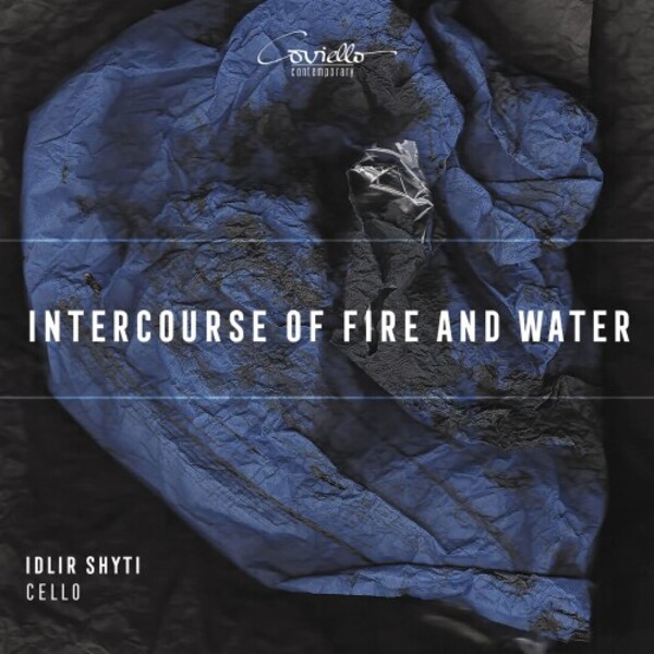 Intercourse of Fire and Water: Works for Solo Cello | Coviello Classics COV92215