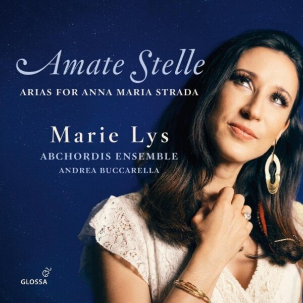 Amate Stelle - Arias for Anna Maria Strada | Glossa GCD923536