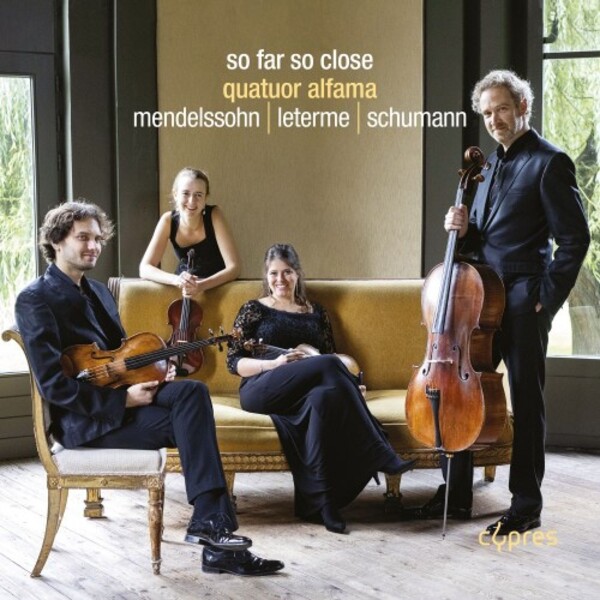 So Far So Close: String Quartets by Mendelssohn, Leterme, Schumann | Cypres CYP1683