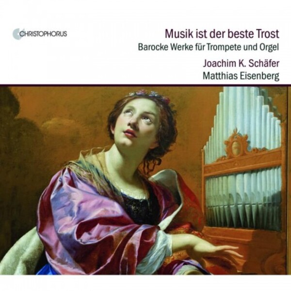 Music is the Best Consolation: Baroque Works for Trumpet & Organ | Christophorus CHR77470