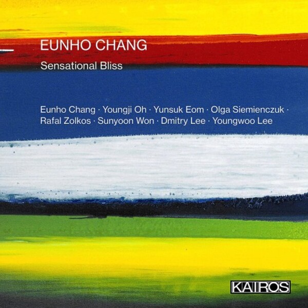 Eunho Chang - Sensational Bliss | Kairos KAI0022016