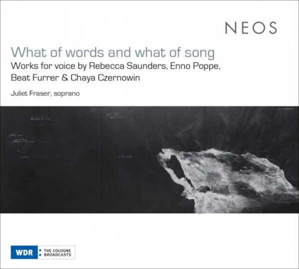 What of words and what of song: Saunders, Poppe, Furrer & Czernowin | Neos Music NEOS12226