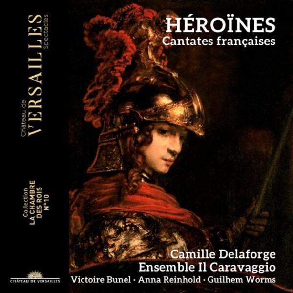 Heroines: French Cantatas, Popular Airs & Tragedies lyriques | Chateau de Versailles Spectacles CVS090
