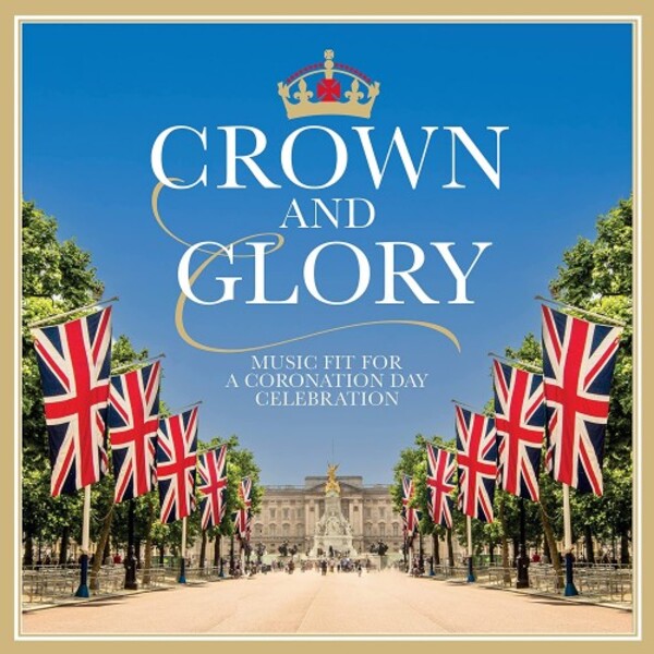 Crown and Glory: Music fit for a Coronation Day Celebration | Decca 4854250