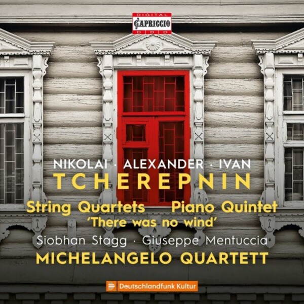 N, A & I Tcherepnin - String Quartets, Piano Quintet, There was no wind | Capriccio C5503