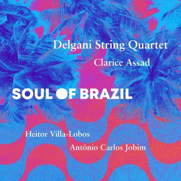 Soul of Brazil: Jobim & Villa-Lobos | Avie AV2620