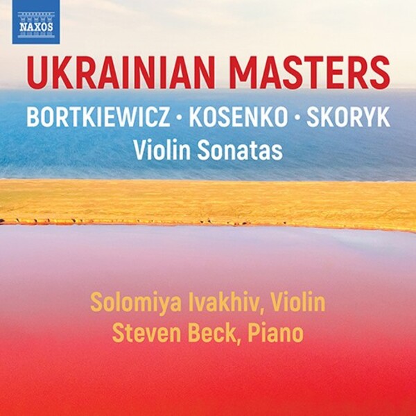 Ukrainian Masters: Bortkiewicz, Kosenko, Skoryk - Violin Sonatas | Naxos 8579146