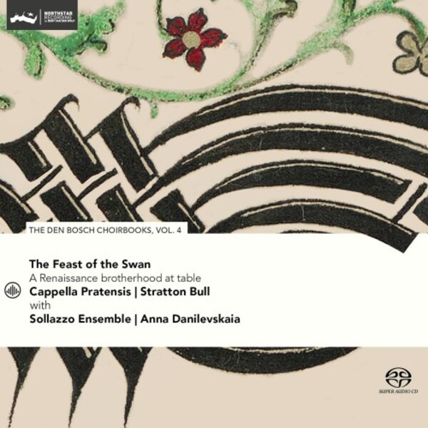 Feast of the Swan: A Renaissance Brotherhood at Table (The Den Bosch Choirbooks Vol.4)