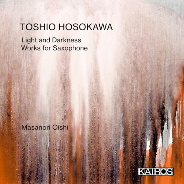 Hosokawa - Light and Darkness: Works for Saxophone | Kairos KAI0022040