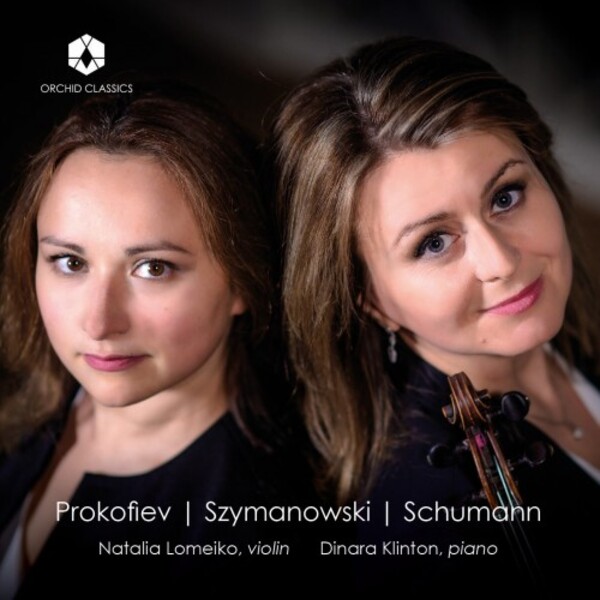 Prokofiev, Szymanowski, Schumann - Works for Violin & Piano | Orchid Classics ORC100313