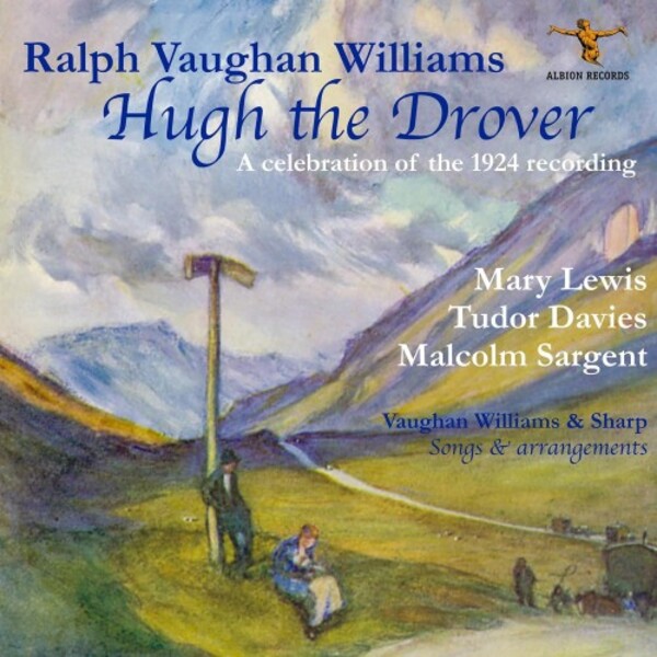Vaughan Williams - Hugh the Drover: A Celebration of the 1924 Recording | Albion Records ALBCD060