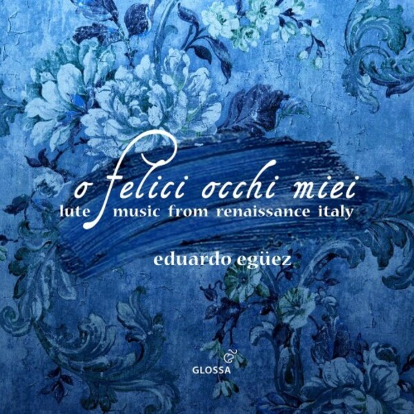 O felici occhi miei: Lute Music from Renaissance Italy | Glossa GCD923541