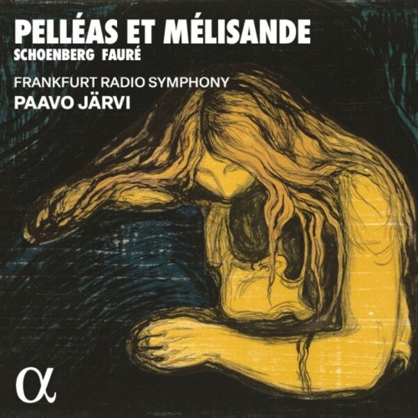 Schoenberg & Faure - Pelleas et Melisande | Alpha ALPHA1058