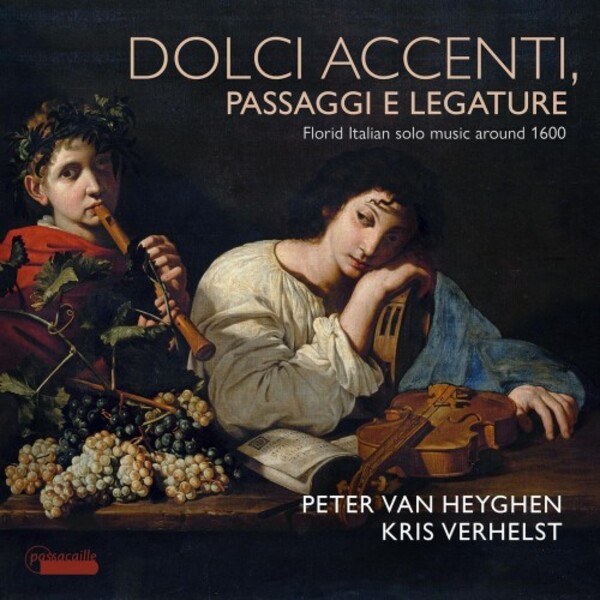 Dolce accenti, passaggi e ligature: Florid Italian Solo Music c.1600 | Passacaille PAS1139