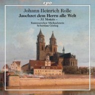 Johann Heinrich Rolle - Jauchzet dem Herrn all Welt (31 Motets)