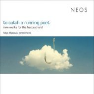 To Catch a Running Poet: New Works for Harpsichord
