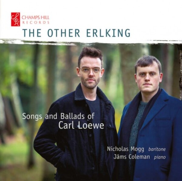 Loewe - The Other Erlking: Songs and Ballads | Champs Hill Records CHRCD165